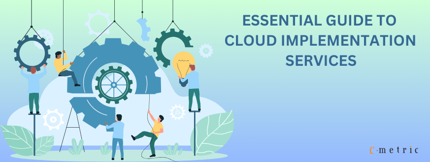 Essential Guide to Cloud Implementation Services