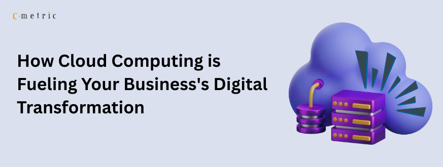How Cloud Computing help business digital transformation